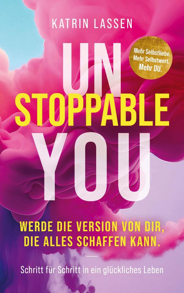 Unstoppable You: Werde die Version von Dir die alles schaffen kann.