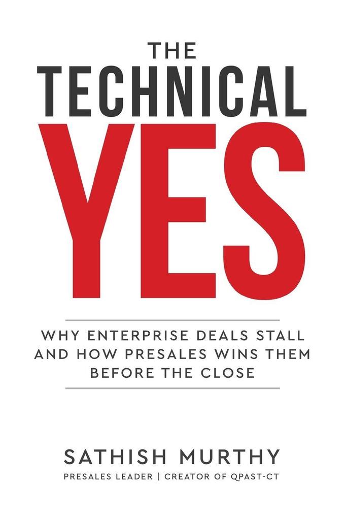The Technical Yes - Why Enterprise Deals Stall and How Presales Wins Them Before the Close