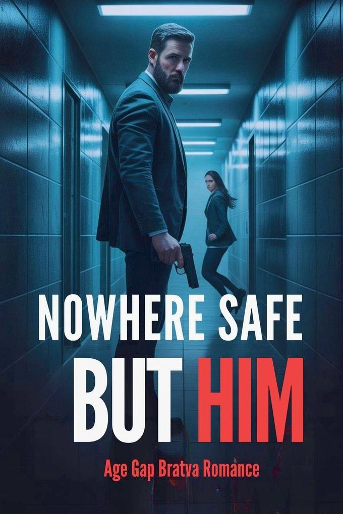 Nowhere Safe But Him - Age Gap Bratva Romance