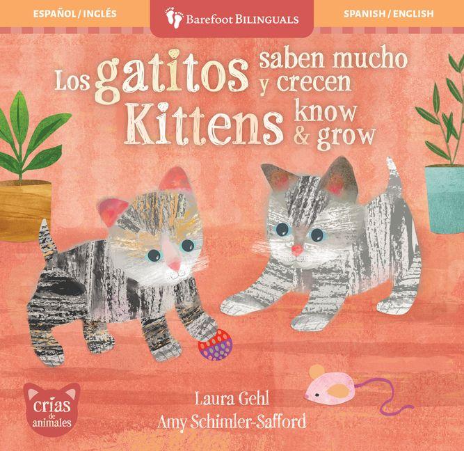 Los Gatitos Saben Mucho Y Crecen / Kittens Know & Grow