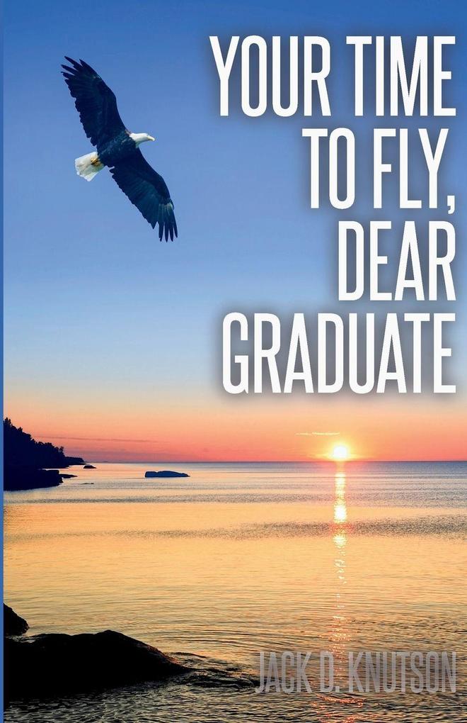 Your Time To Fly Dear Graduate