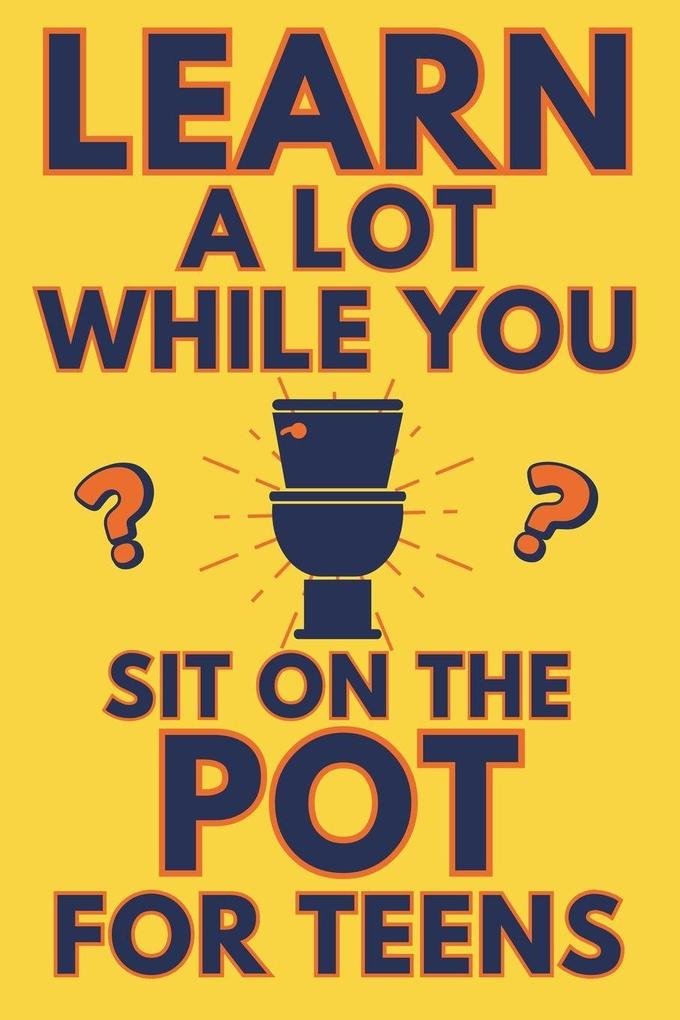 Learn A Lot While You Sit On The Pot For Teens