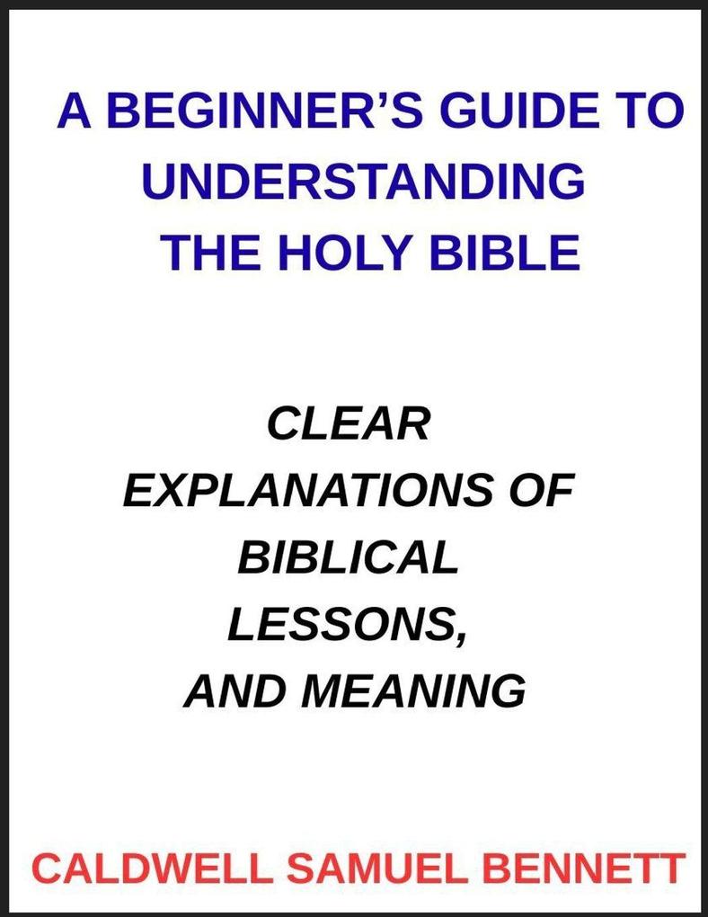 A Beginner's Guide to Understanding the Holy Bible