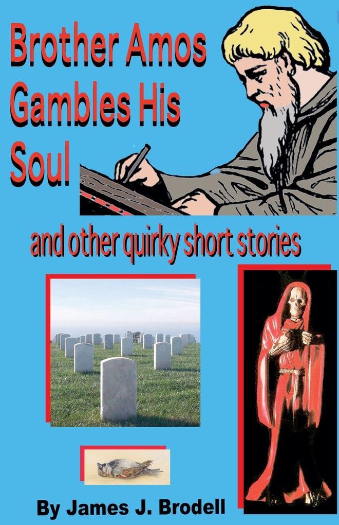 Brother Amos Gambles His Soul and Other Quirky Short Stories