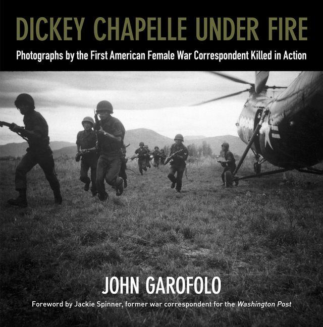 Dickey Chapelle Under Fire