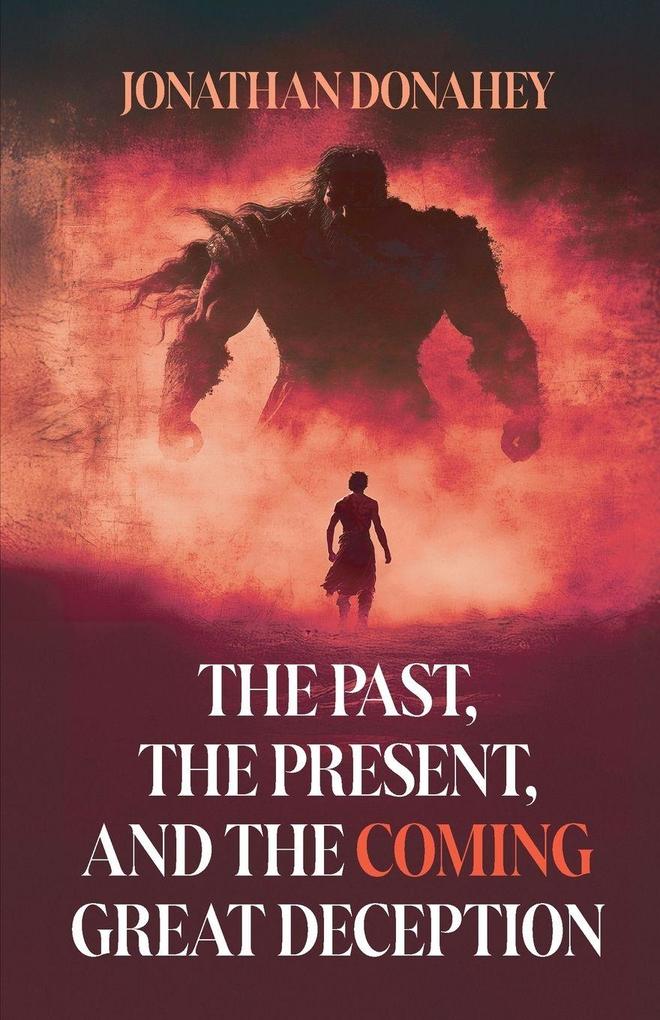 The Past Present and the COMING Great Deception