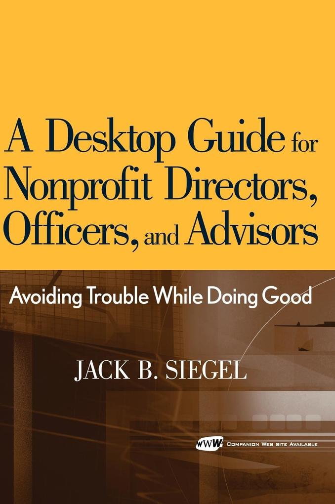 A Desktop Guide for Nonprofit Directors Officers and Advisors