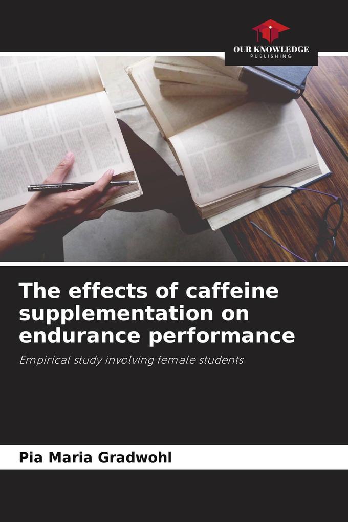 The effects of caffeine supplementation on endurance performance