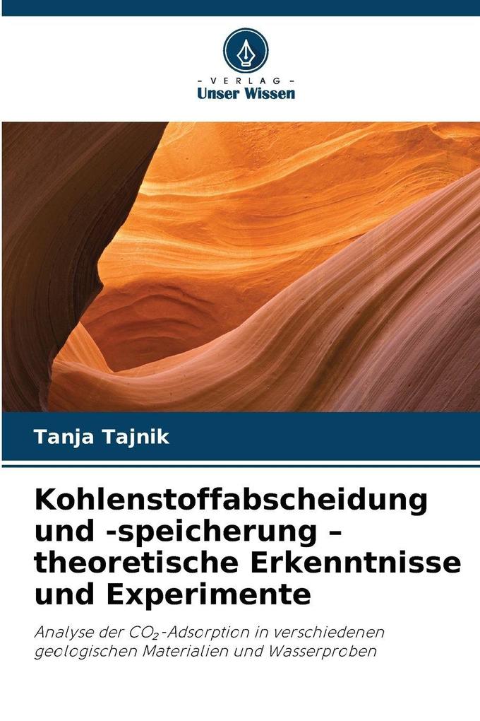 Kohlenstoffabscheidung und -speicherung - theoretische Erkenntnisse und Experimente