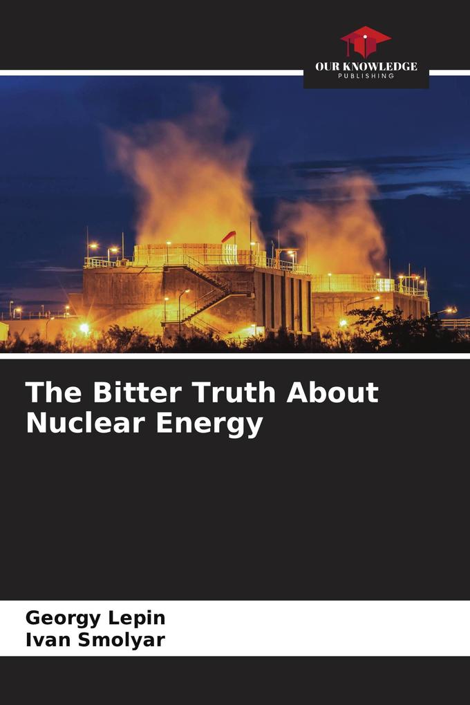 The Bitter Truth About Nuclear Energy
