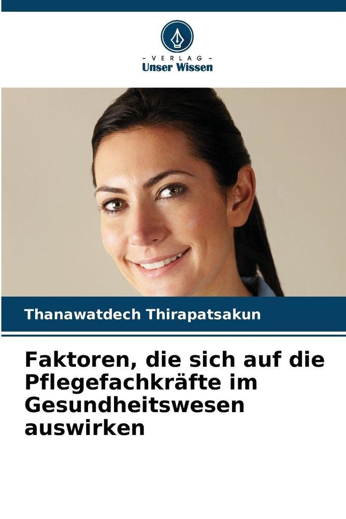 Faktoren die sich auf die Pflegefachkräfte im Gesundheitswesen auswirken