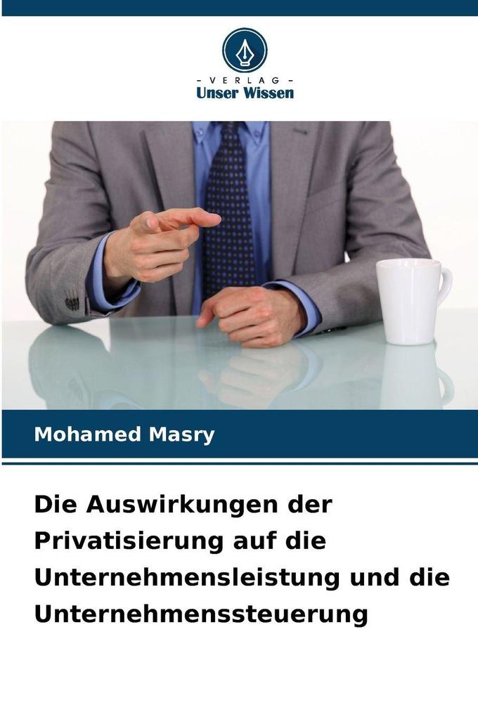 Die Auswirkungen der Privatisierung auf die Unternehmensleistung und die Unternehmenssteuerung