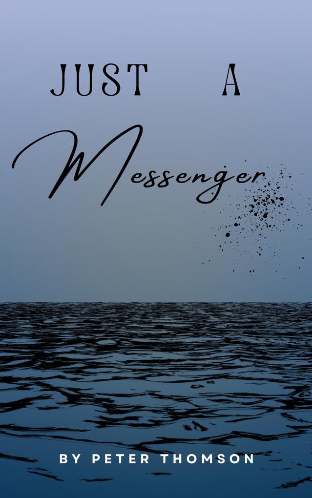 Just A Messenger