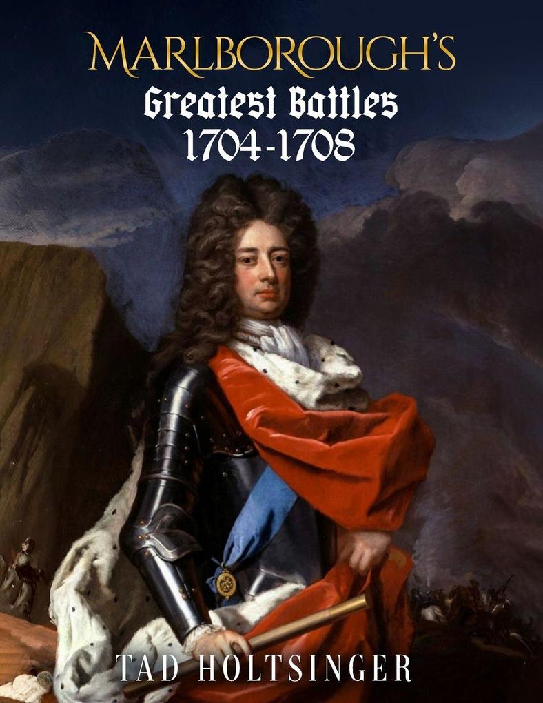 Marlborough's Greatest Battles 1704-1708