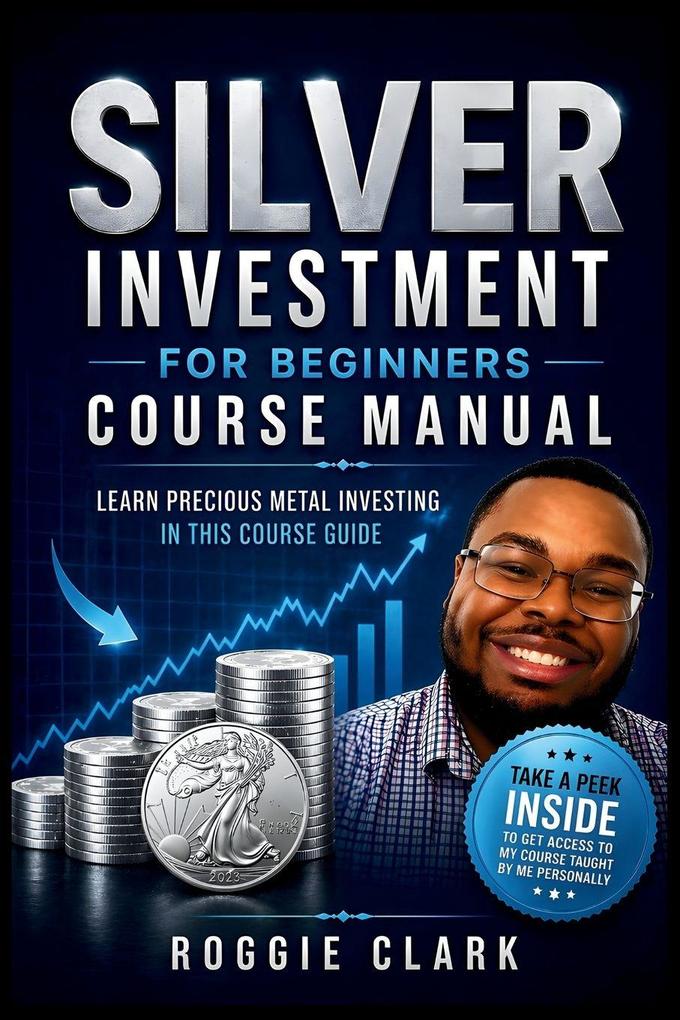 Silver Investment For Beginners Course Manual