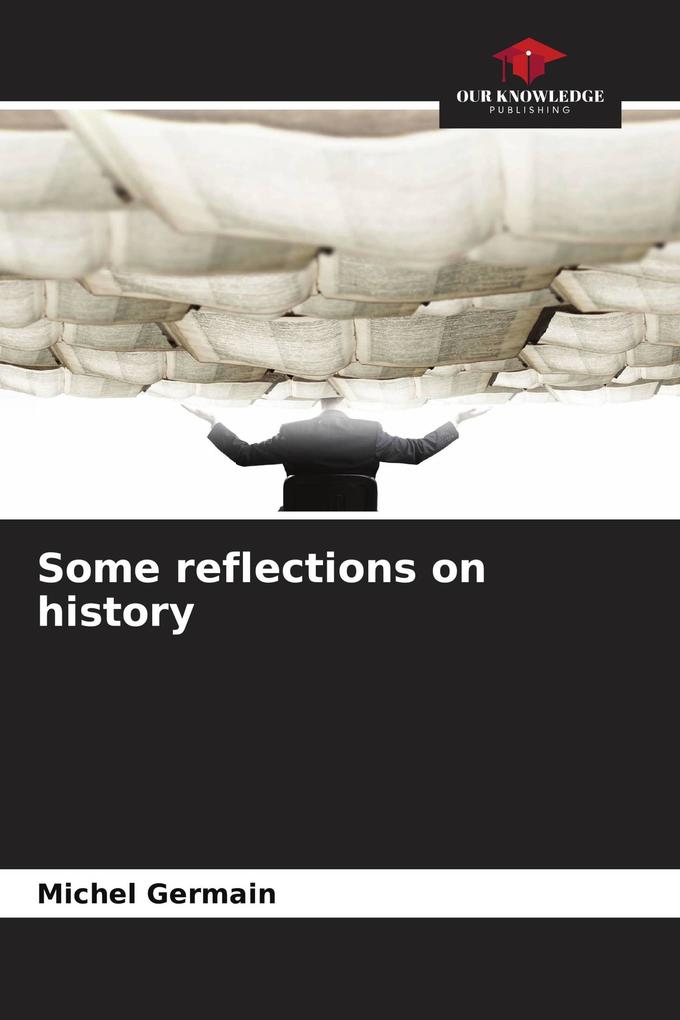 Some reflections on history