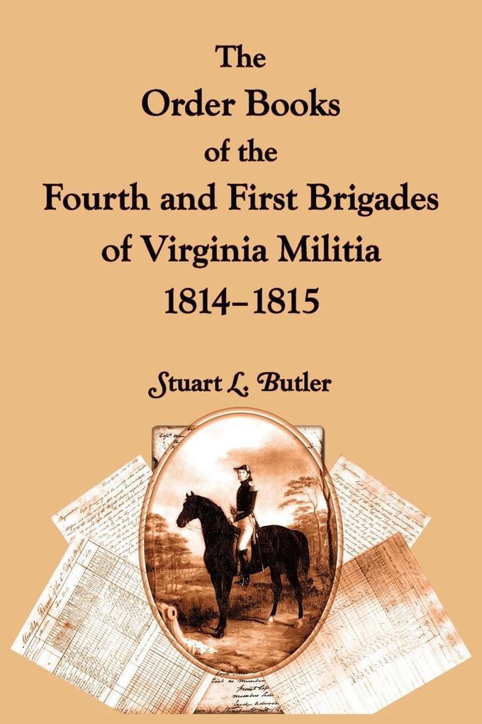 The Order Books of the Fourth and First Brigades of Virginia Militia 1814-1815