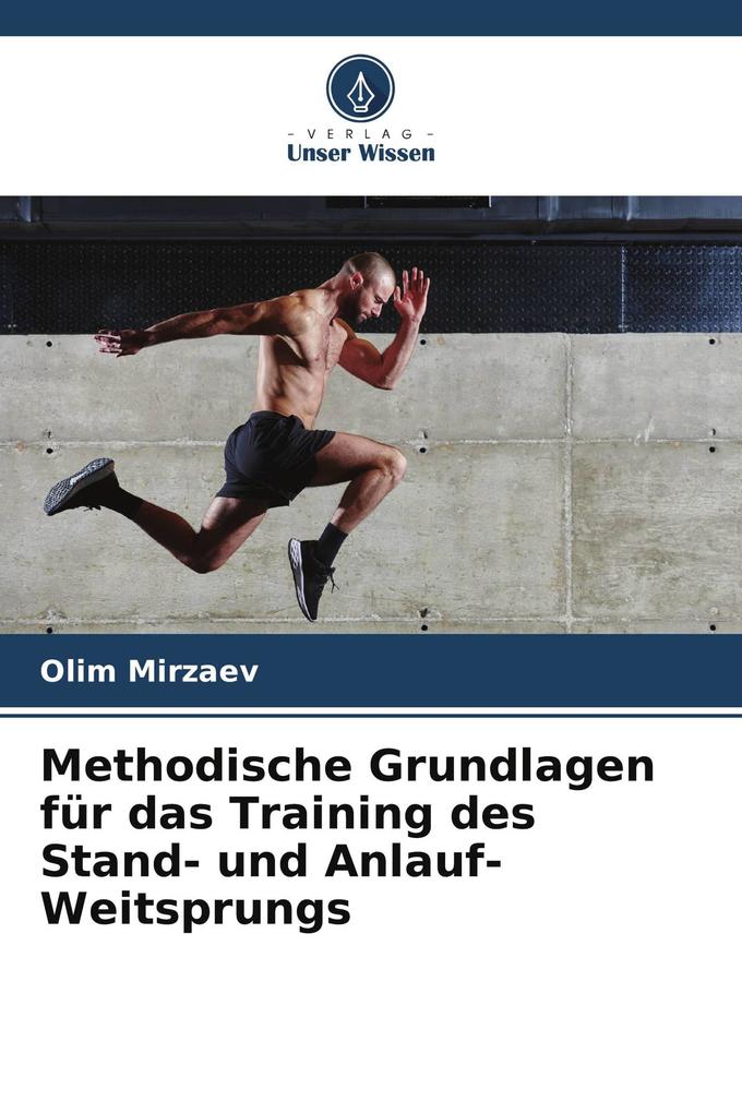 Methodische Grundlagen für das Training des Stand- und Anlauf-Weitsprungs
