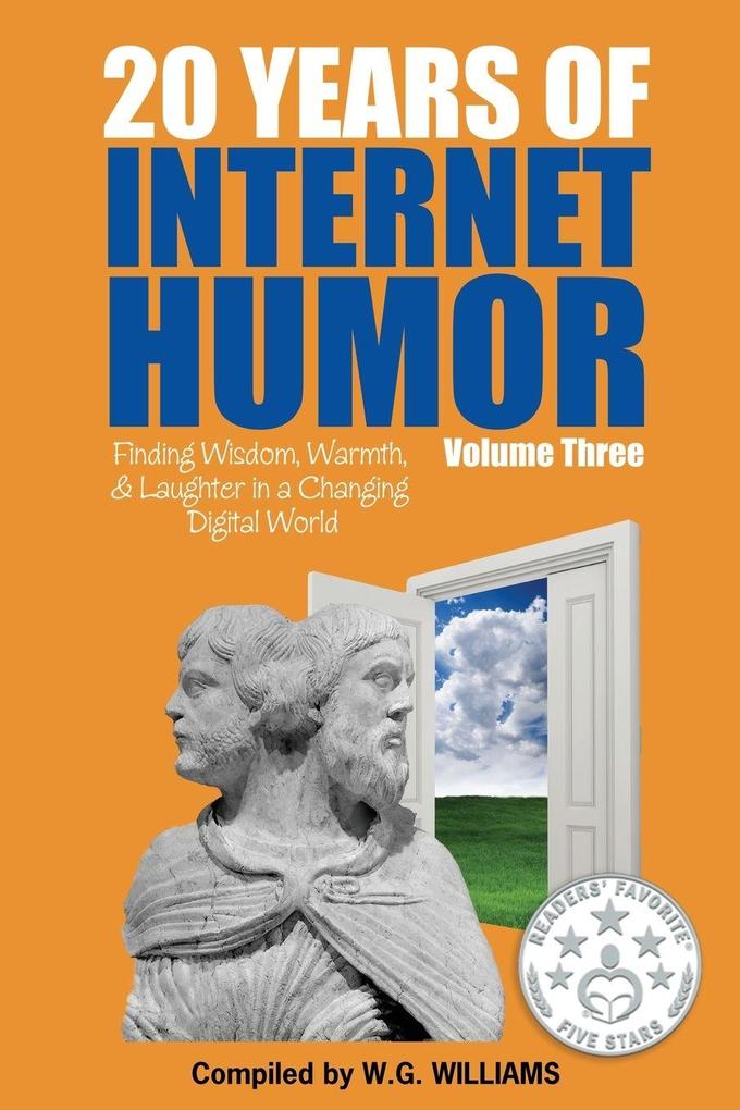 20 Years of Internet Humor Volume Three - Finding Wisdom Warmth and Laughter in a Changing Digital World