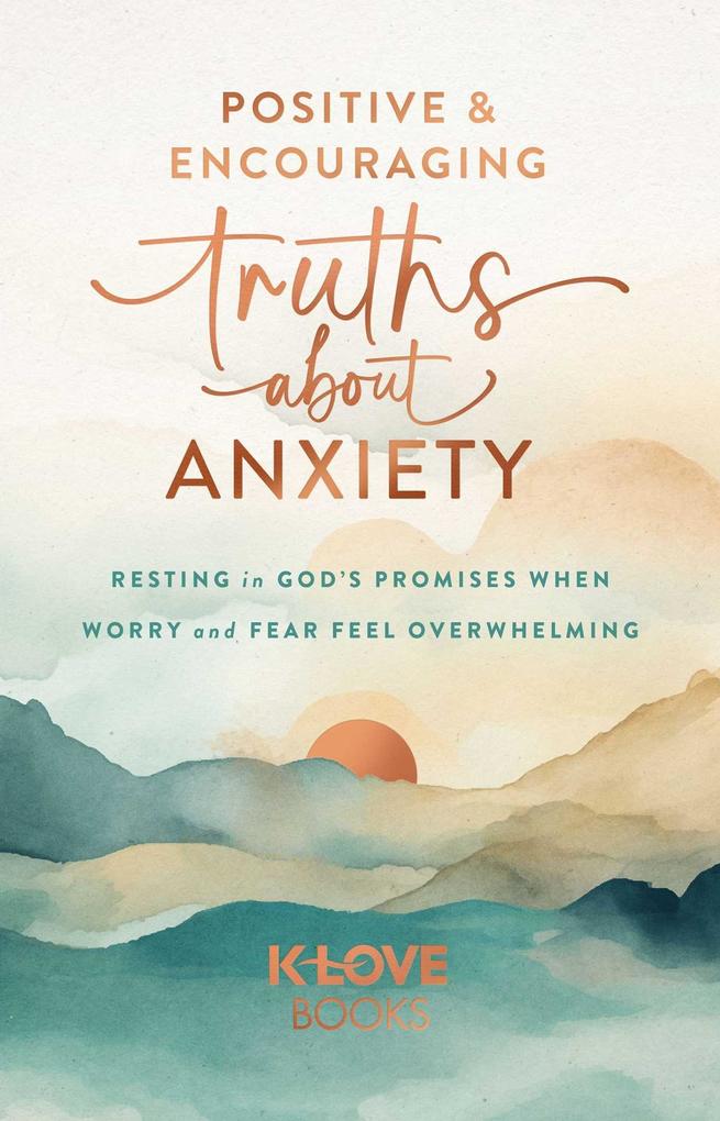 Positive and Encouraging Truths about Anxiety
