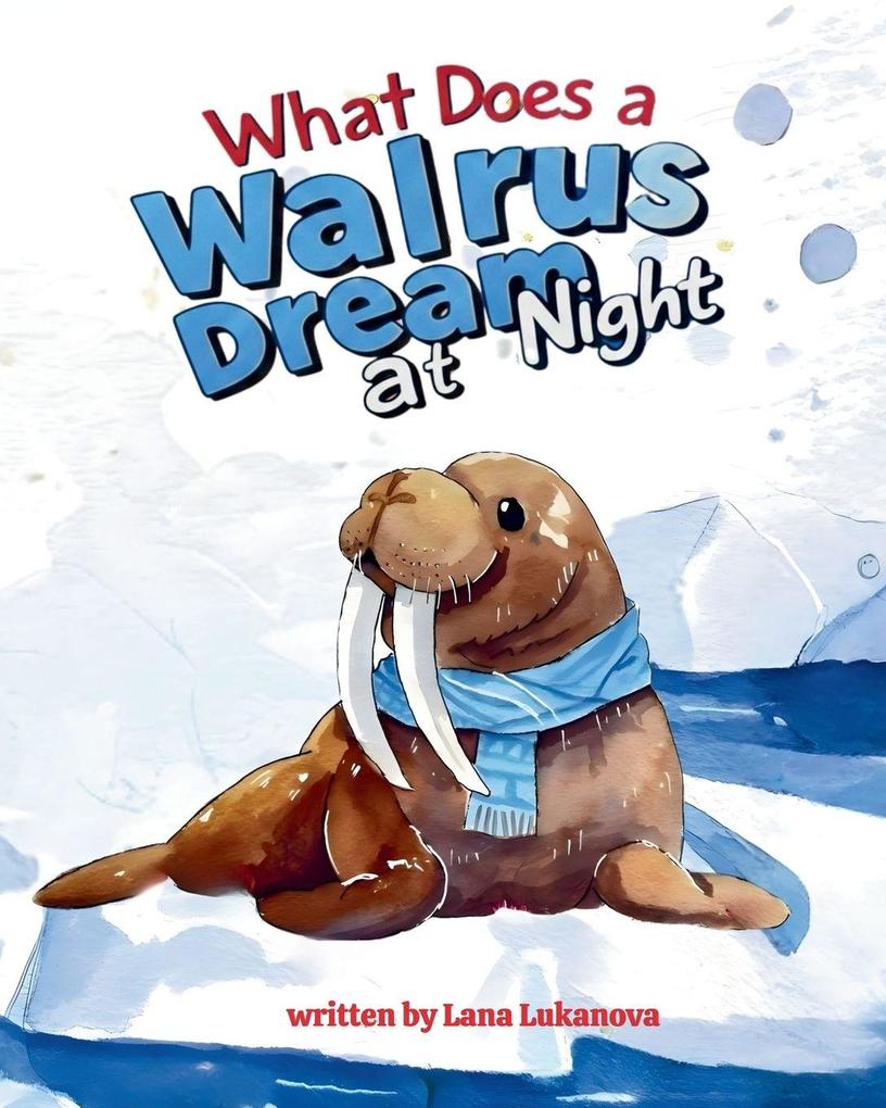 What does a walrus dream at night
