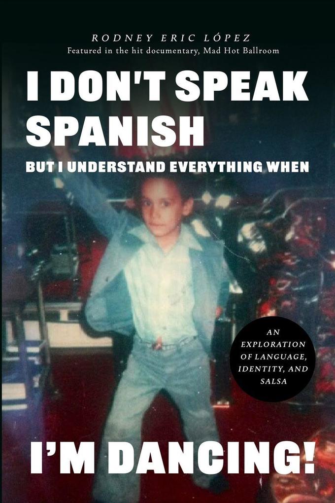 I Don't Speak Spanish But I Understand Everything When I'm Dancing!