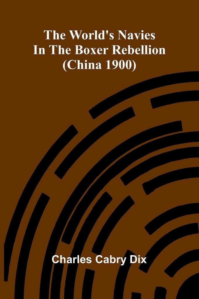 The world's navies in the Boxer rebellion (China 1900)
