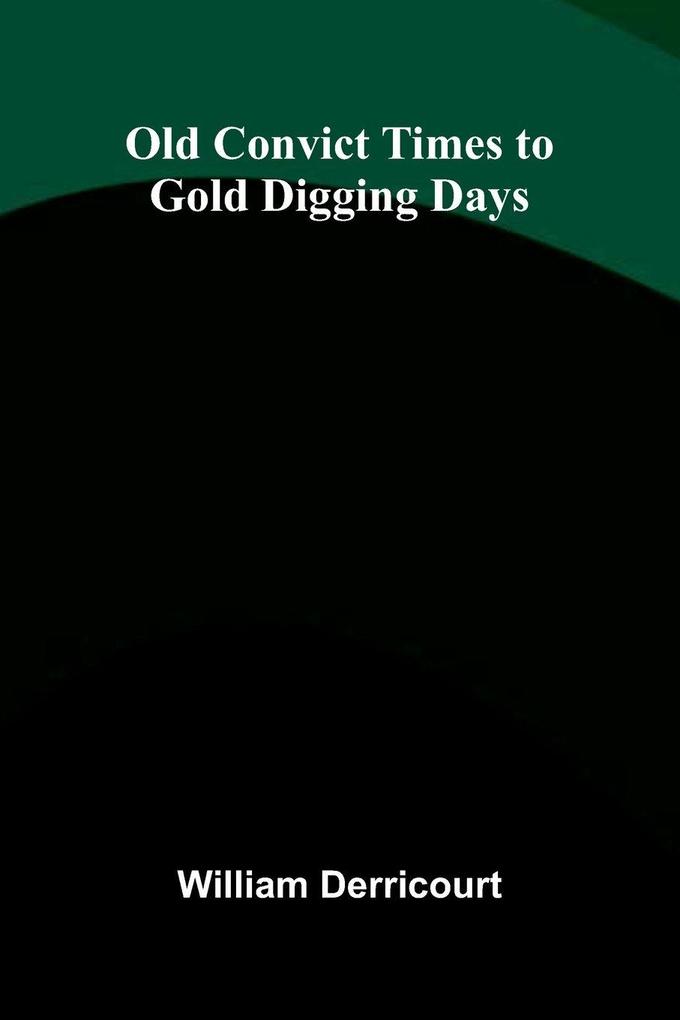 Old Convict Times to Gold Digging Days