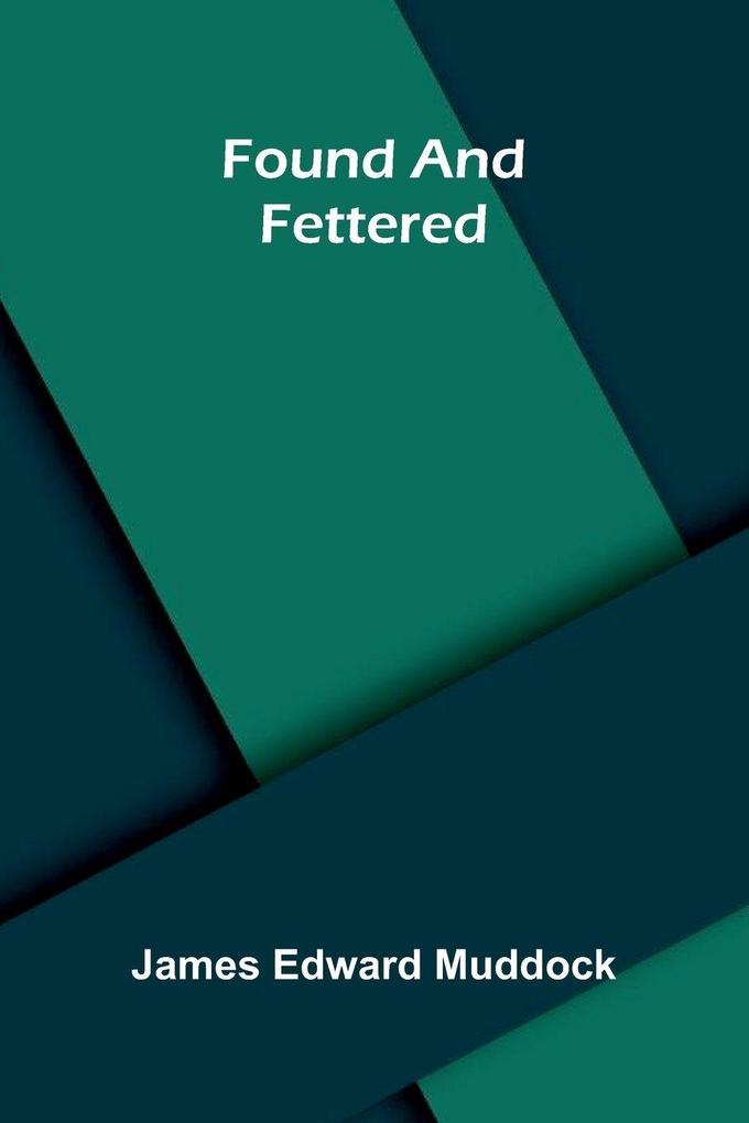 Found and Fettered