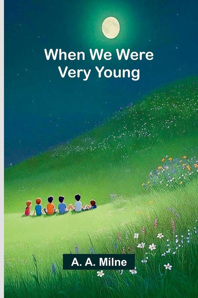 When we were very young