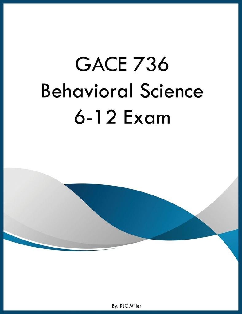 GACE 736 Behavioral Science 6-12 Exam