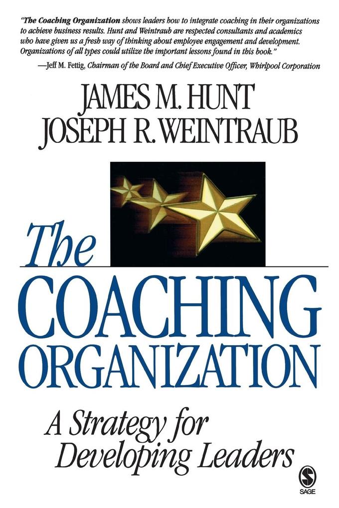 The Coaching Organization: A Strategy for Developing Leaders - James M. Hunt/ Joseph R. Weintraub
