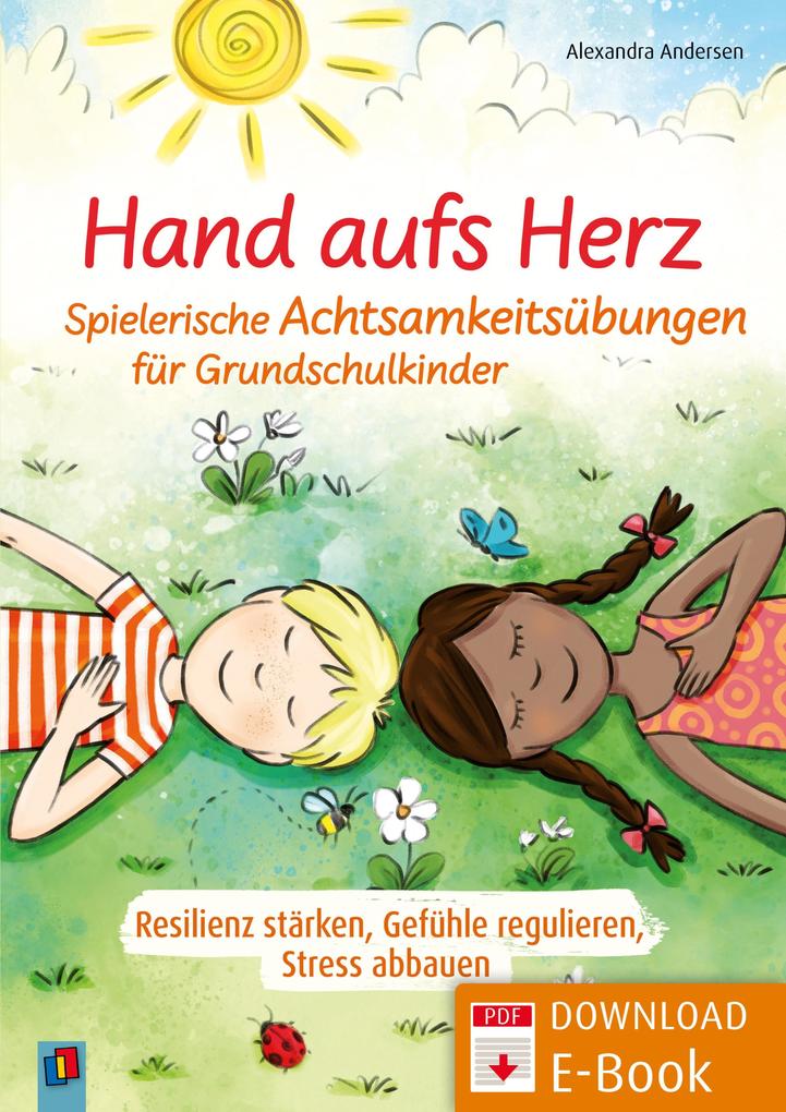 Hand aufs Herz - Spielerische Achtsamkeitsübungen für Grundschulkinder