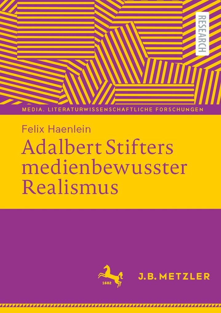 Adalbert Stifters medienbewusster Realismus