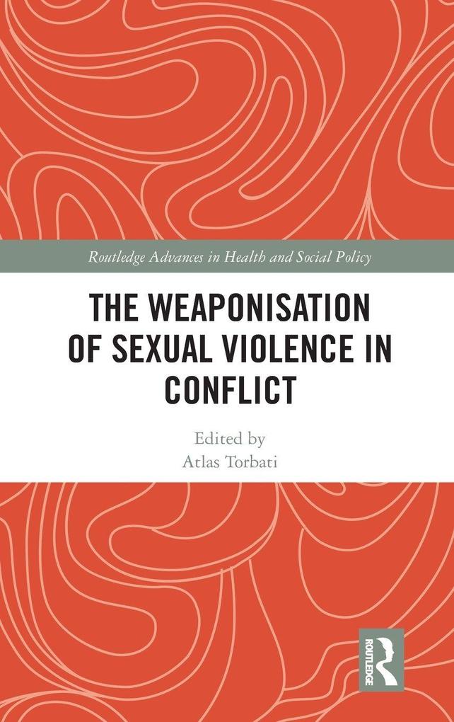 The Weaponisation of Sexual Violence in Conflict