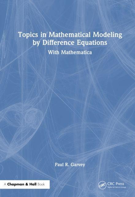 Topics in Mathematical Modeling by Difference Equations