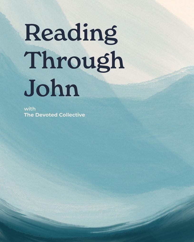 Reading Through John with The Devoted Collective