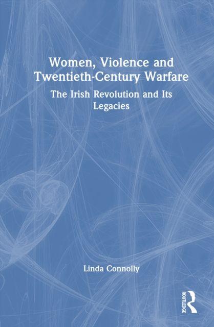 Women Violence and Twentieth-Century Warfare