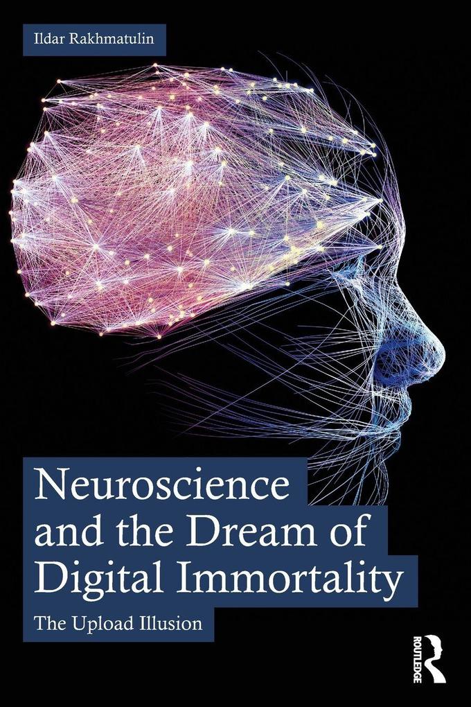 Neuroscience and the Dream of Digital Immortality