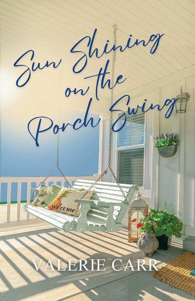 Sun Shining on the Porch Swing