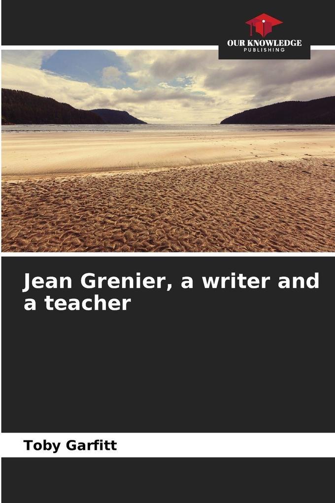 Jean Grenier a writer and a teacher