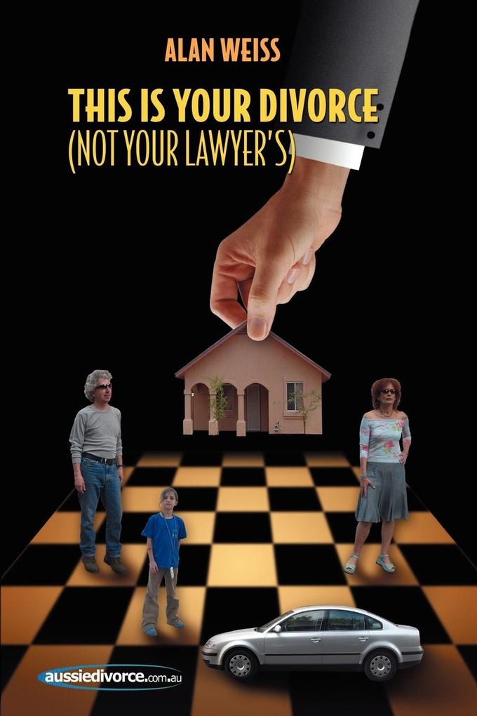 This Is Your Divorce (Not Your Lawyer‘s)