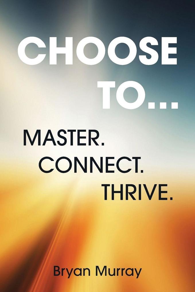 CHOOSE TO...