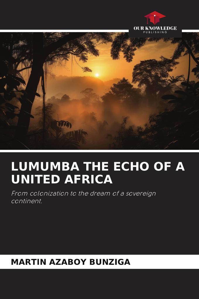 LUMUMBA THE ECHO OF A UNITED AFRICA