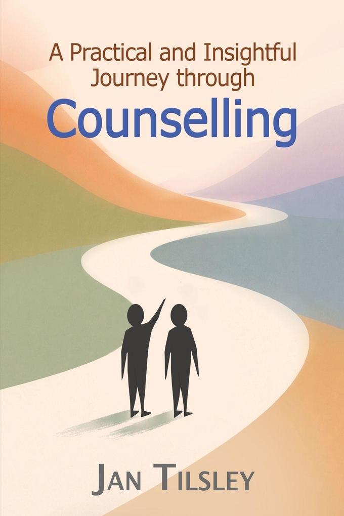 A Practical and Insightful Journey through Counselling