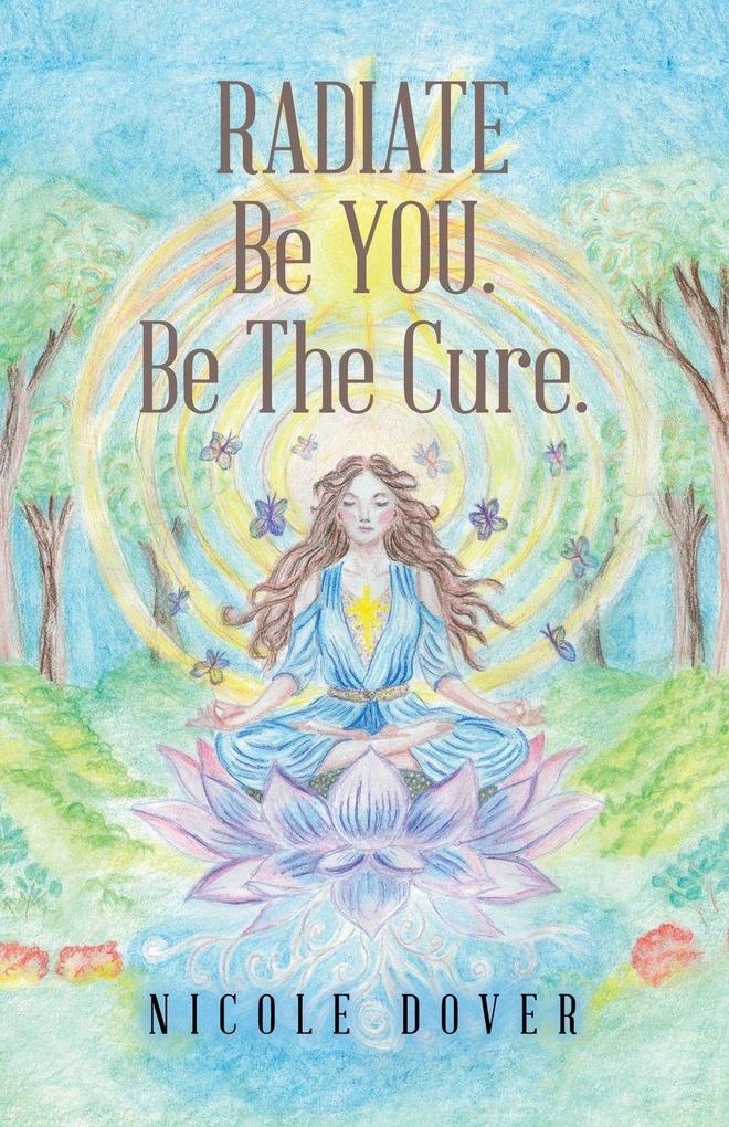 RADIATE Be YOU. Be The Cure.