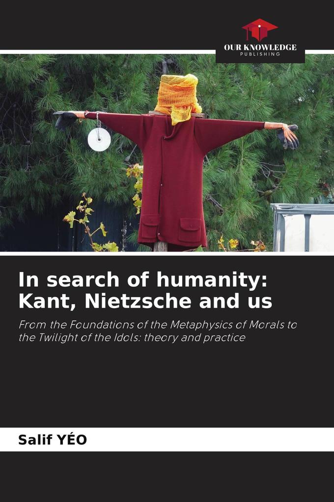 In search of humanity: Kant Nietzsche and us