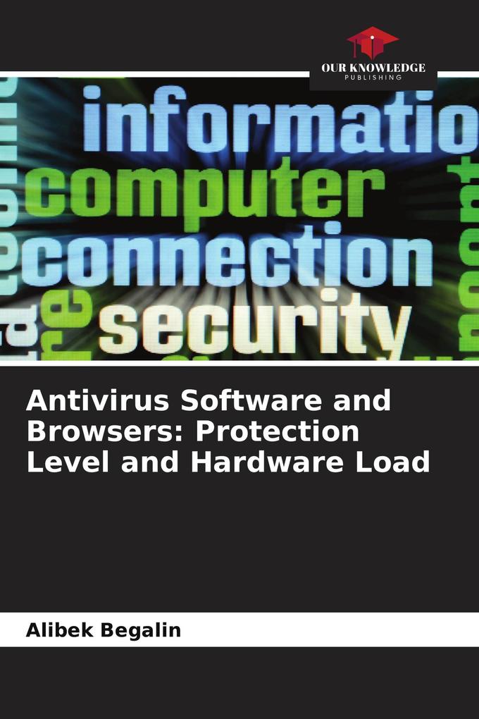 Antivirus Software and Browsers: Protection Level and Hardware Load