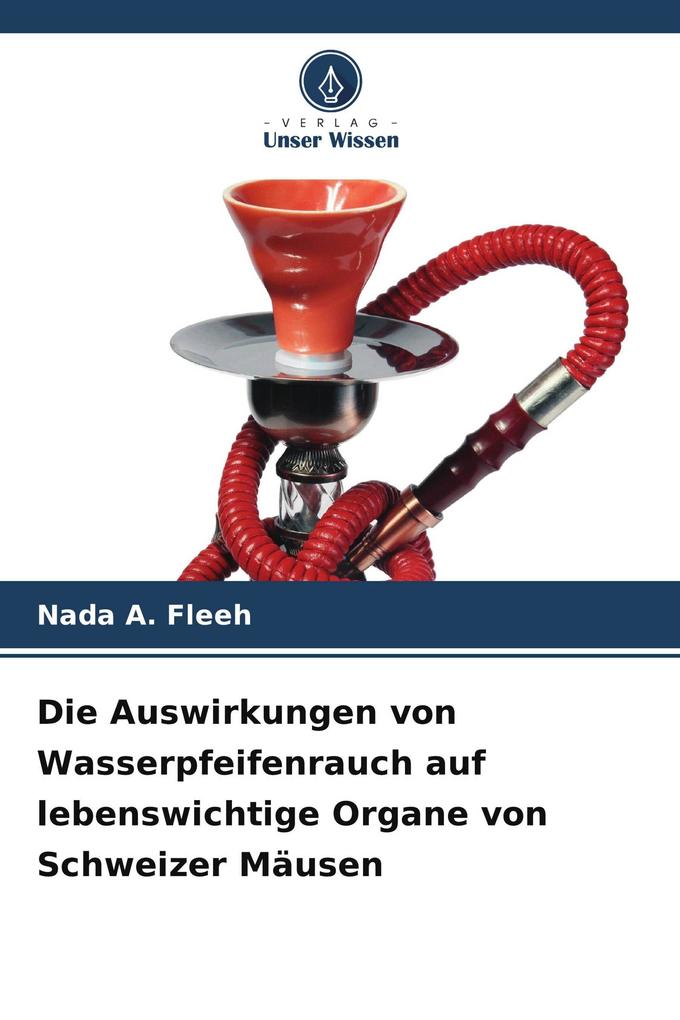 Die Auswirkungen von Wasserpfeifenrauch auf lebenswichtige Organe von Schweizer Mäusen
