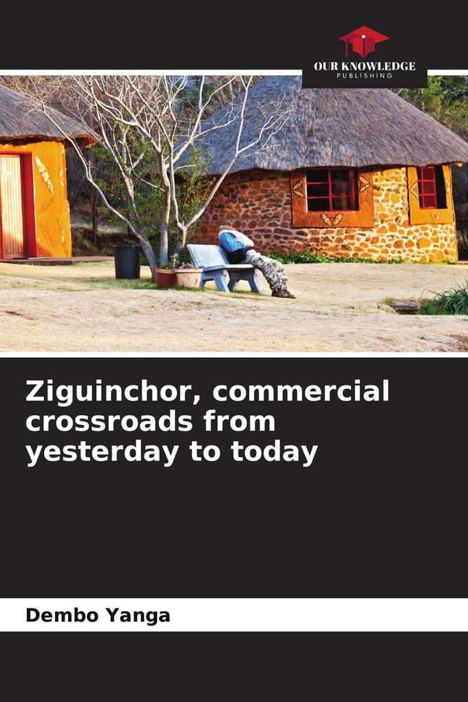 Ziguinchor commercial crossroads from yesterday to today